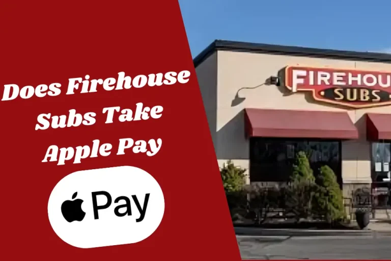 Does Firehouse Subs Take Apple Pay